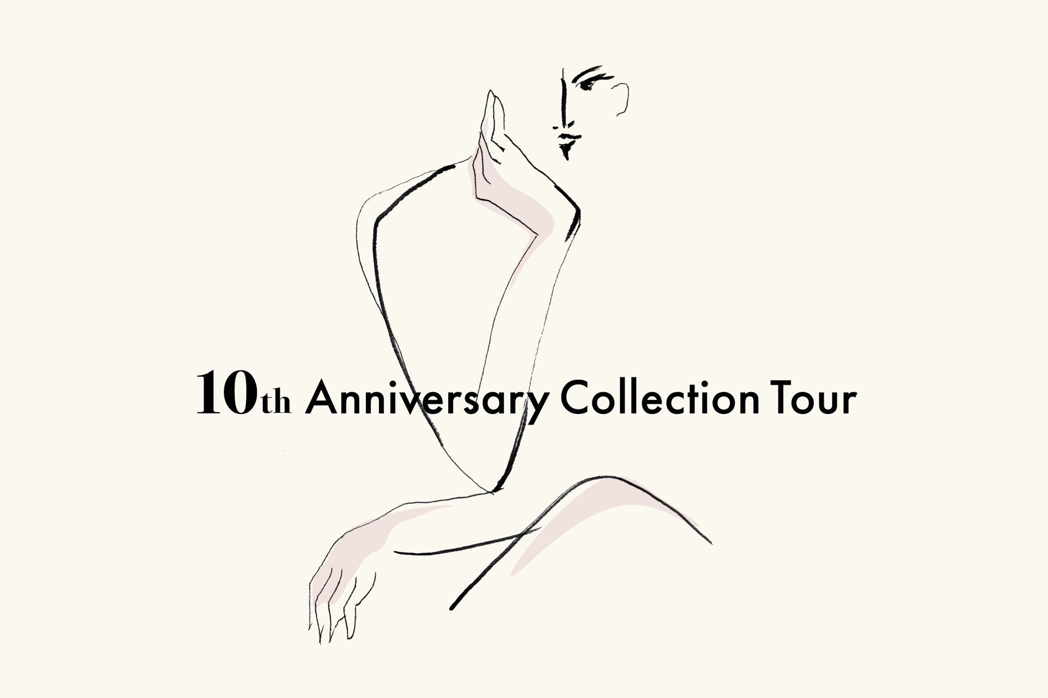 10th Anniversary Collection Tour<br><small><small> 3/26-12/31</small></small>